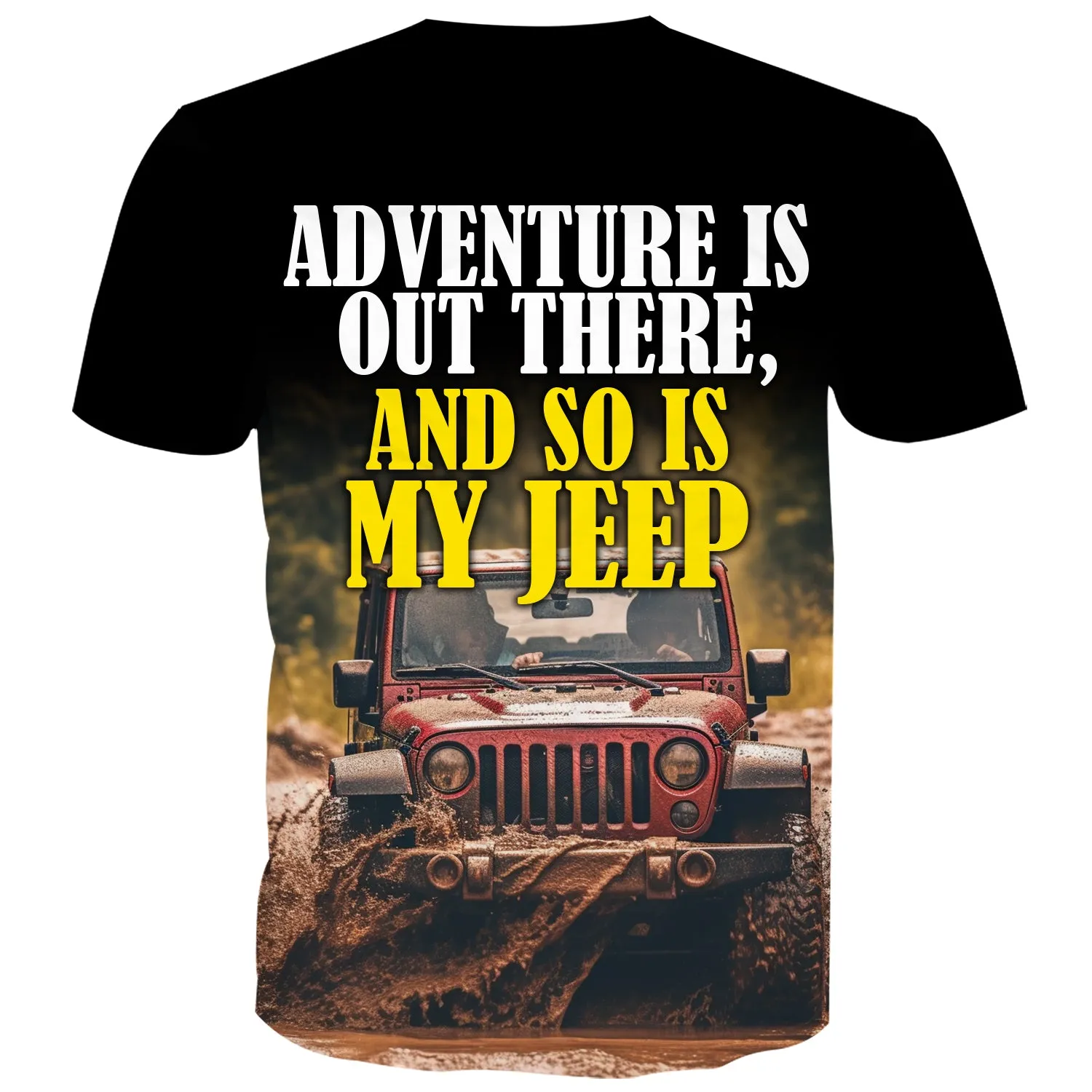 Adventure is out there, and so is my Jeep - T-Shirt