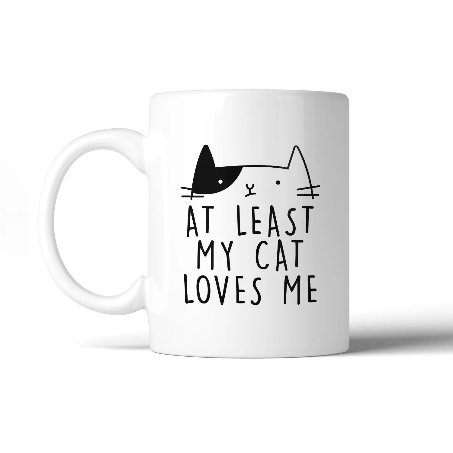 At Least My Cat Loves Me Funny Quote Coffee Mug Cute Gift Ideas