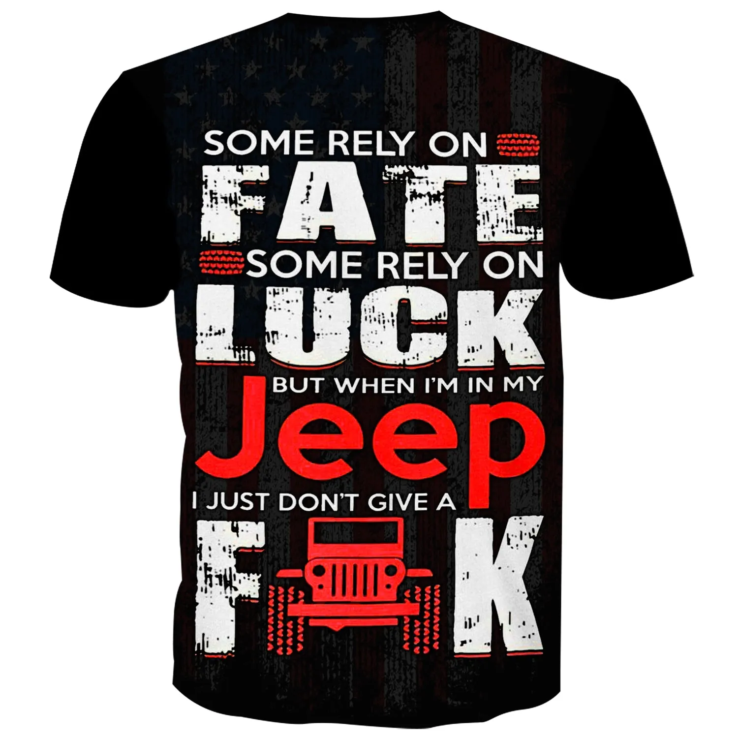 Some rely on Fate some rely on Luck but when I'm in my Jeep, I just don't give a Fuck - T-Shirt